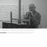Theodor Pištěk ve White gallery  -  Prodlouženo do 1. 9. 2013